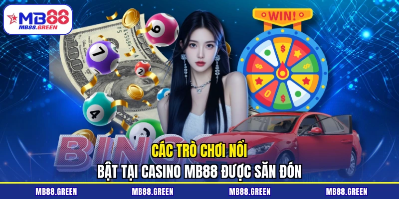 Các trò chơi nổi bật tại Casino MB88 được săn đón
