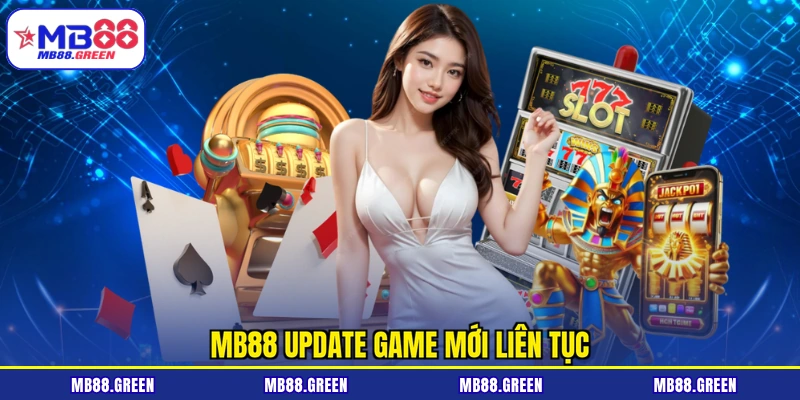 MB88 update game mới liên tục