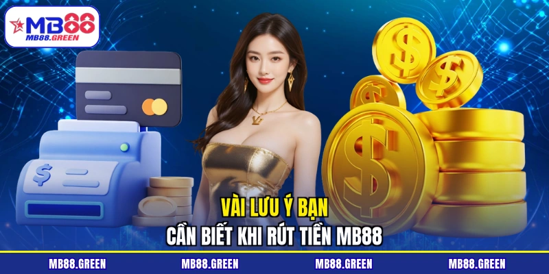 Vài lưu ý bạn cần biết khi rút tiền MB88